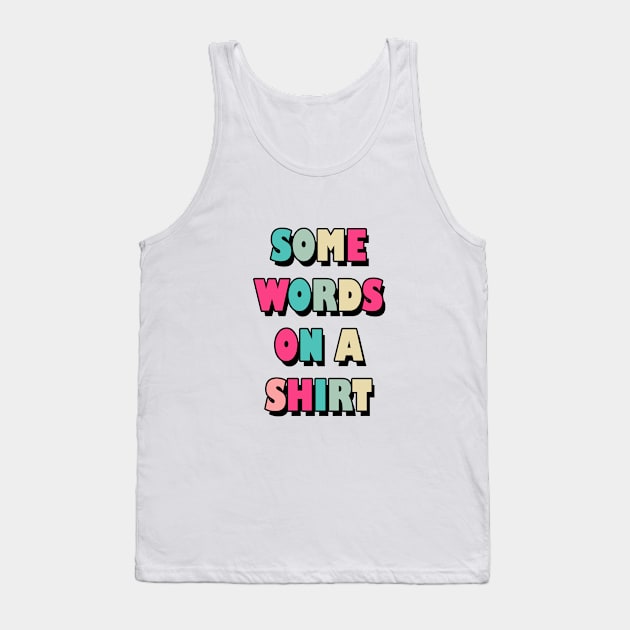 Some words on a shirt Tank Top by RosegoldDreams